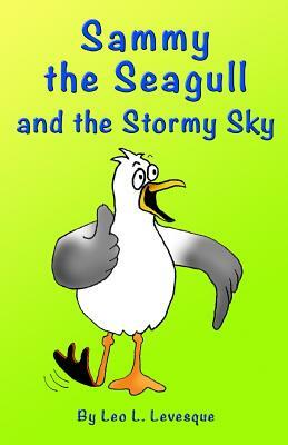 Sammy the Seagull and the Stormy Sky by Leo L. Levesque