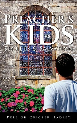 Preacher's Kids: Secrets & Salvation by Keleigh Crigler Hadley