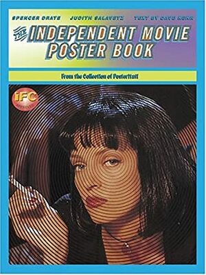 The Independent Movie Poster Book by Spencer Drate, Dave Kehr, Judith Salavetz
