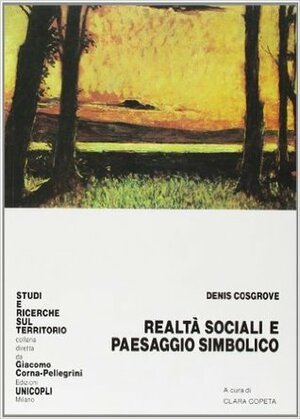 Realtà Sociali e Paesaggio Simbolico by Denis Cosgrove