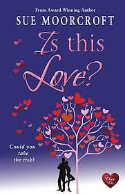 Is This Love? by Sue Moorcroft