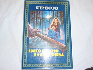 Unico indizio la Luna piena by Stephen King