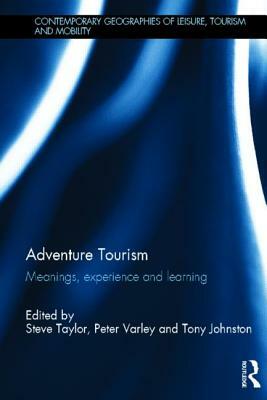 Adventure Tourism: Meanings, Experience and Learning by 