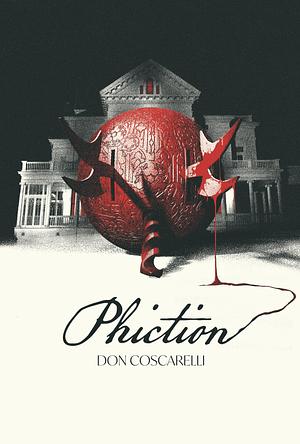 Phiction: Tales from the World of Phantasm by Don Coscarelli, Joe R. Lansdale