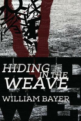 Hiding in the Weave by William Bayer