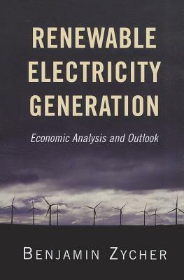 Renewable Electricity Generatipb by Benjamin Zycher