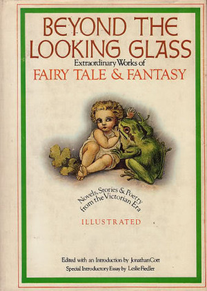 Beyond the Looking Glass: Extraordinary Works of Fairy Tale & Fantasy by Jonathan Cott, Leslie A. Fiedler