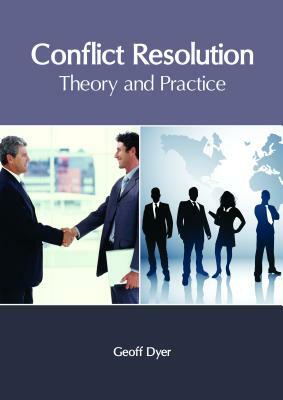 Conflict Resolution: Theory and Practice by 