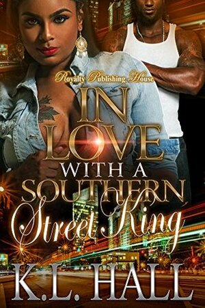 In Love with a Southern Street King by K.L. Hall