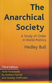The Anarchical Society: A Study of Order in World Politics by Stanley Hoffmann, Hedley Bull