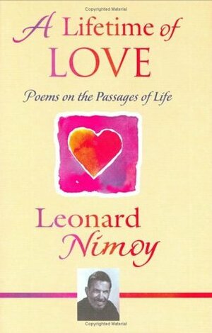 A Lifetime of Love: Poems on the Passages of Life by Leonard Nimoy