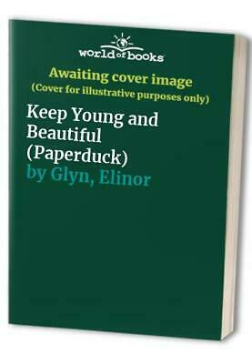 Keep Young And Beautiful by Barbara Cartland, Elinor Glyn