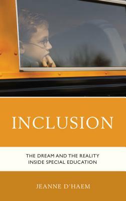 Inclusion: The Dream and the Reality Inside Special Education by Jeanne D'Haem