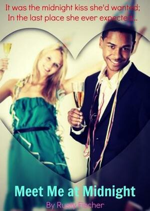 Meet Me At Midnight: A Romantic New Year's Eve Story by Rusty Fischer