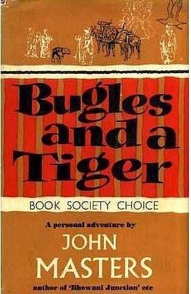 Bugles and a Tiger: A Volume of Autobiography by John Masters, John Masters