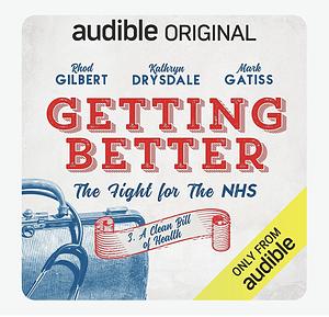 Getting Better The Fight For The NHS by Paul Birch, Kenton Hall, Ian Haig