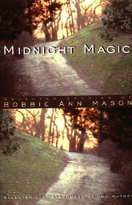 Midnight Magic: Selected Stories of Bobbie Ann Mason by Bobbie Ann Mason