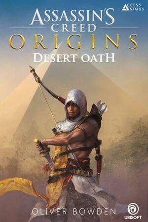 Desert Oath: The Official Prequel to Assassin's Creed Origins by Oliver Bowden, Andrew Holmes