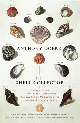 The Shell Collector: Stories by Anthony Doerr