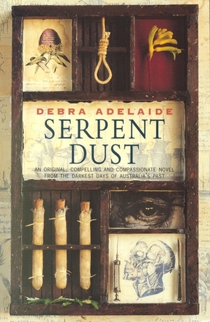Serpent Dust by Debra Adelaide