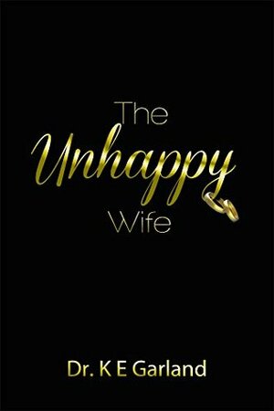 The Unhappy Wife by K.E. Garland