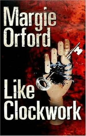 Like Clockwork by Margie Orford
