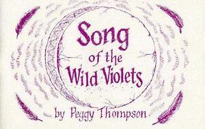 Song of the Wild Violets by Peggy Thompson