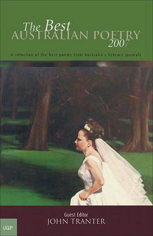 The Best Australian Poetry 2007 by John Tranter, Bronwyn Lea, Martin Duwell