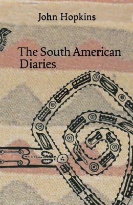 The South American Diaries by John Hopkins