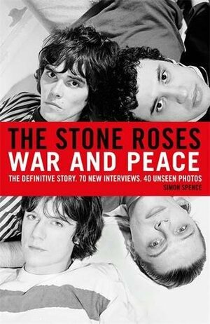 The Stone Roses: The True Story. by Simon Spence by Simon Spence