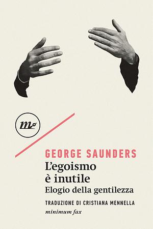 L'egoismo è inutile by George Saunders