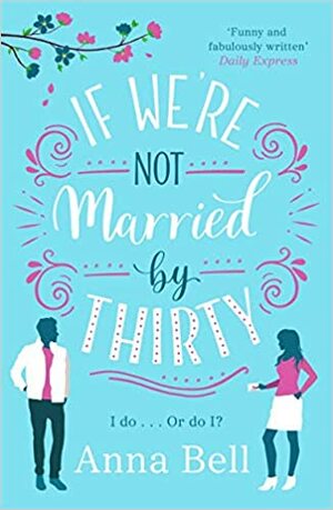 If We're Not Married by Thirty by Anna Bell