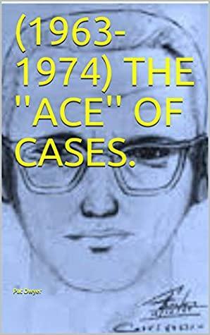 (1963-1974) THE ''ACE'' OF CASES. by Pat Dwyer