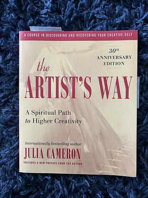 The Artist's Way: A Spiritual Path to Higher Creativity by Julia Cameron