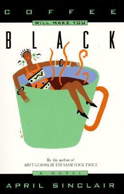 Coffee Will Make You Black by April Sinclair