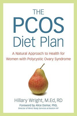 The PCOS Diet Plan: A Natural Approach to Health for Women with Polycystic Ovary Syndrome by Hillary Wright