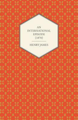 An International Episode (1878) by Henry James
