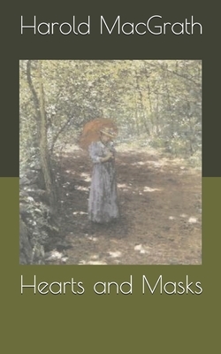 Hearts and Masks by Harold Macgrath