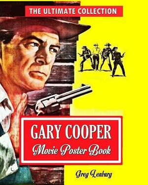 Gary Cooper Movie Poster Book: The Ultimate Collection by Greg Lenburg