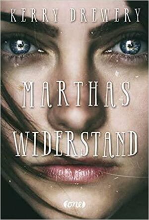 Marthas Widerstand by Kerry Drewery