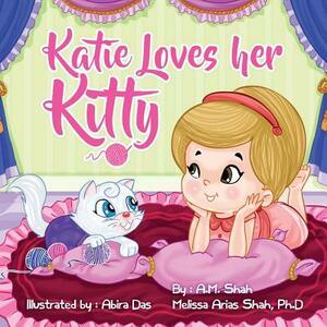 Katie Loves her Kitty by Melissa Arias Shah, A. M. Shah