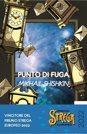 Punto di fuga by Mikhail Shishkin