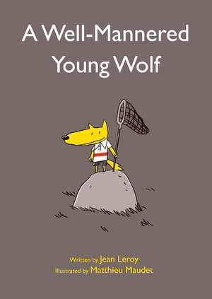 A Well-Mannered Young Wolf by Jean Leroy, Matthieu Maudet