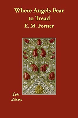 Where Angels Fear to Tread by E.M. Forster