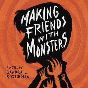 Making Friends With Monsters by Sandra L Rostirolla