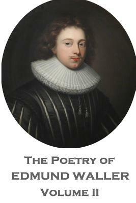 The Poetry of Edmund Waller - Volume II by Edmund Waller