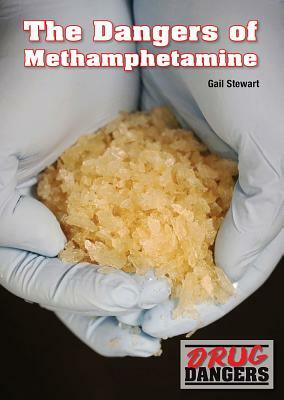 The Dangers of Methamphetamine by Hal Marcovitz