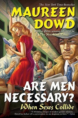 Are Men Necessary? by Maureen Dowd