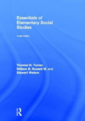 Essentials of Elementary Social Studies by Thomas N. Turner, William B. Russell III, Stewart Waters