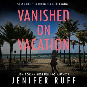 Vanished on Vacation by Jenifer Ruff